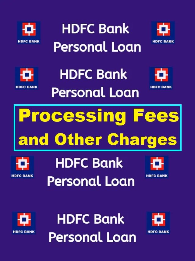 HDFC Personal Loan Processing Fees and Other Charges The Viral News Live