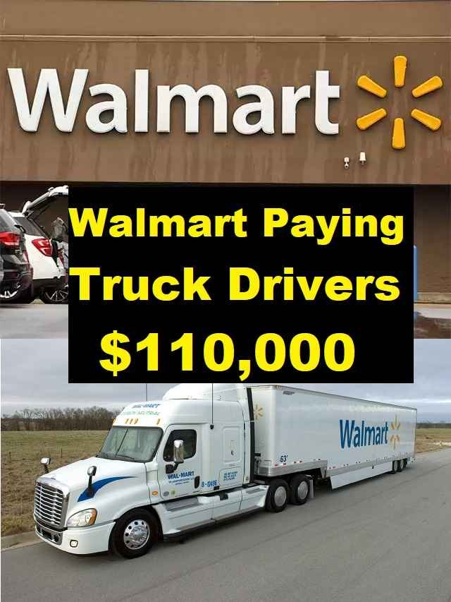 Walmart Is Paying Truck Drivers $110,000