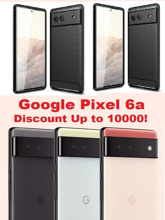 google pixel 6a release date price review size discount
