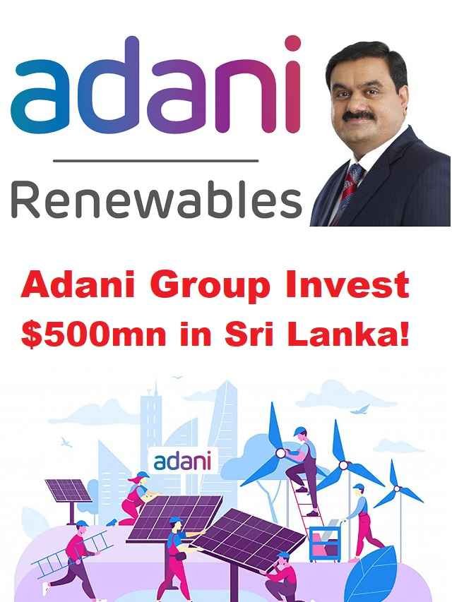 Adani Group To Invest $500mn In Green Energy Project In Sri Lanka ...