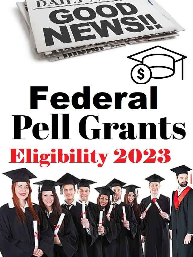 What are Federal Pell Grant and its eligibility criteria? The Viral