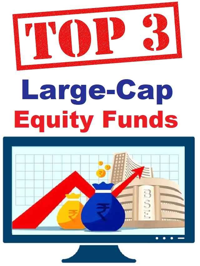 Top 3 Large Cap Funds 2023