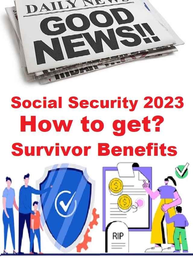 Get social security survivor benefits from the government