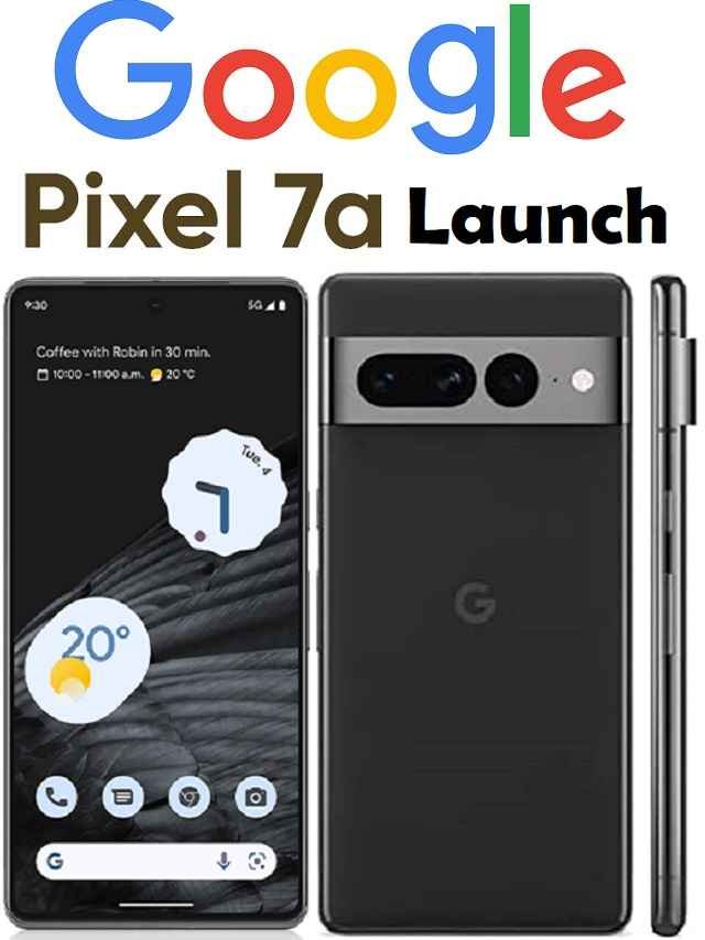 Google Pixel 7a Launch 6a Price Features Specifications