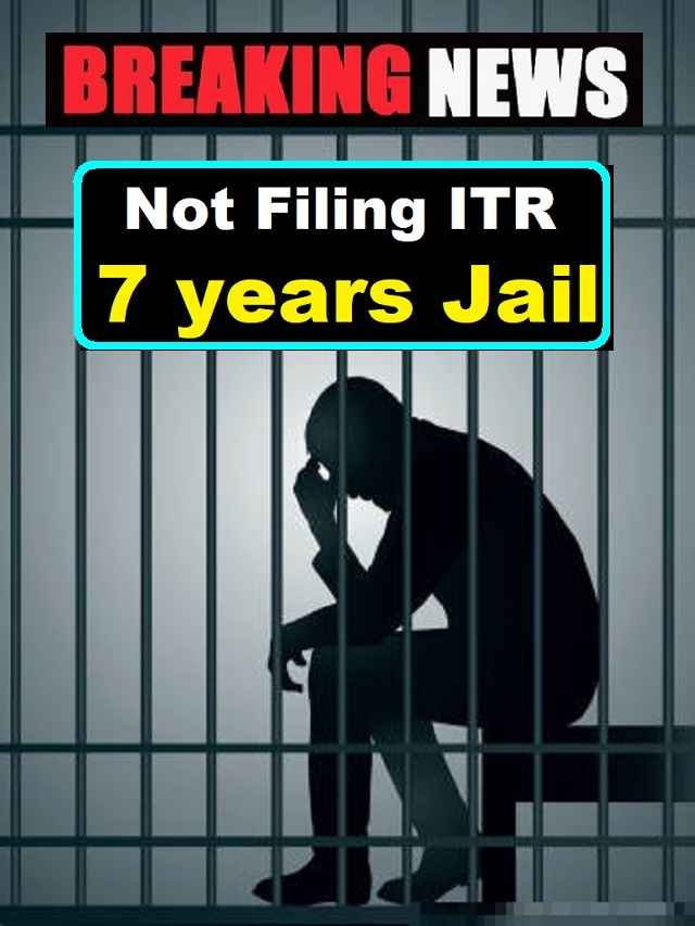 Jail up to 7 years for not filing ITR rules deadline